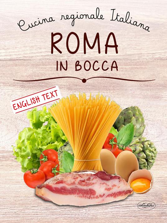 Roma in bocca. Cucina regionale italiana - Francesco Deplano - copertina