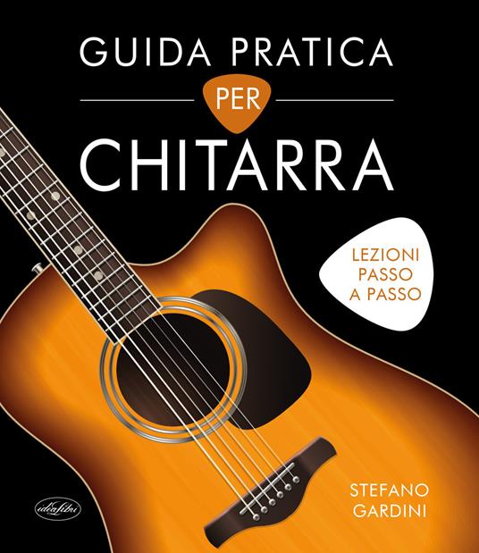 Guida pratica per chitarra. Ediz. a colori - Stefano Gardini - copertina