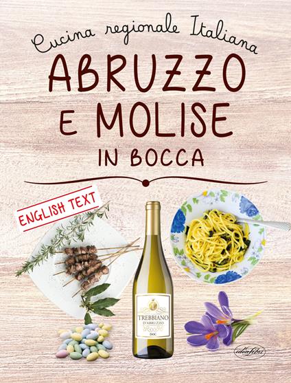 Abruzzo e Molise in bocca. Ediz. italiana e inglese - copertina