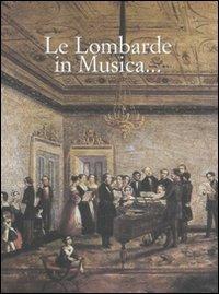 Le lombarde in musica... Ediz. italiana e inglese - copertina