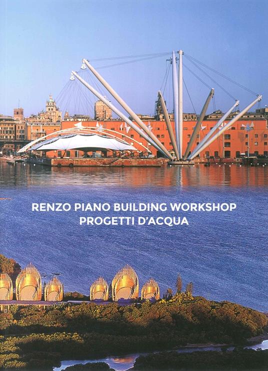 Renzo Piano Building Workshop. Progetti d'acqua. Ediz. italiana e inglese - copertina