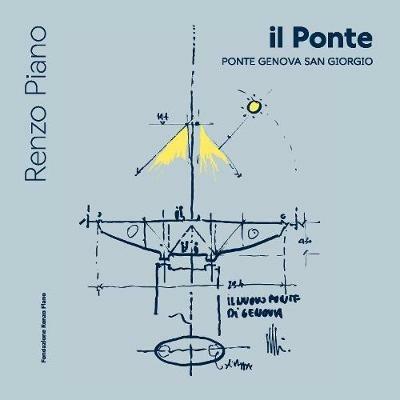Il ponte. Ponte Genova San Giorgio. Ediz. italiana e inglese - Renzo Piano - copertina