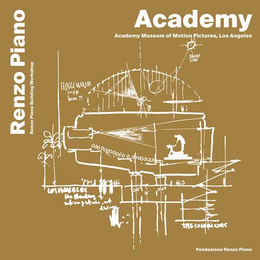 Academy, Museum of motion pictures, Los Angeles. Ediz. italiana e inglese - Renzo Piano - copertina