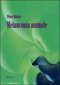 Melanconia animale - Piera Mattei - copertina