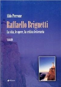 Raffaello Brignetti. La vita, le opere, la critica letteraria - Aldo Perrone - copertina