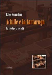 Achille e la tartaruga. La scuola e la società - Fabio Scrimitore - copertina