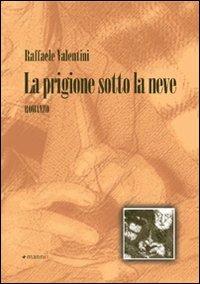 La prigione sotto la neve - Raffaele Valentini - copertina