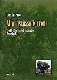 Alla riscossa terroni. Perché il sud non è diventato ricco. Il caso Puglia - Lino Patruno - copertina