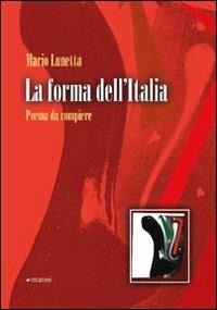 La forma dell'Italia. Poema da compiere - Mario Lunetta - copertina