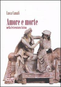 Amore e morte nella letteratura latina - Luca Canali - copertina