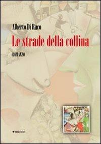 Le strade della collina - Alberto Di Raco - copertina
