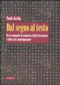 Dal segno al testo. Breve manuale di semiotica della letteratura e delle arti contemporanee - Paolo Jachia - copertina