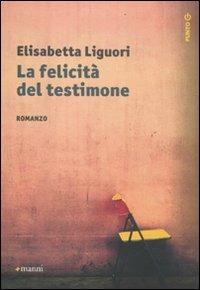 La felicità del testimone - Elisabetta Liguori - copertina