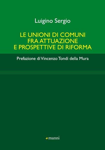 Le unioni di comuni fra attuazione e prospettive di riforma - Sergio Luigino - copertina