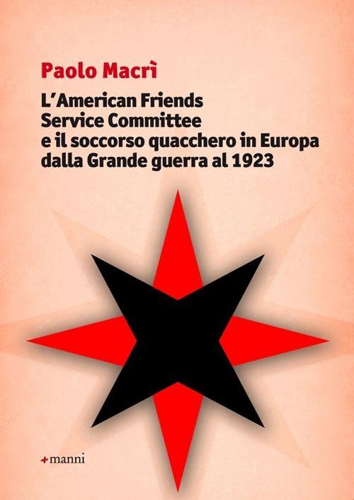L' American friends service committee e il soccorso quacchero in Europa dalla Grande guerra al 1923 - Paolo Macrì - copertina