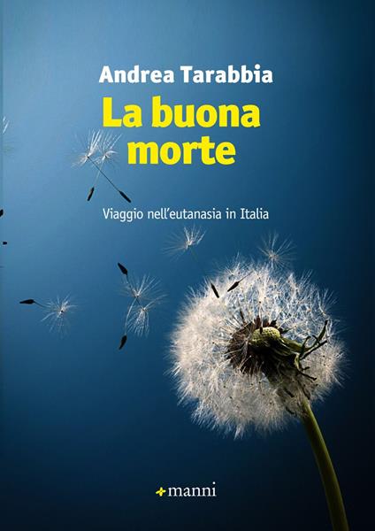 La buona morte. Viaggio nell'eutanasia in Italia - Andrea Tarabbia - copertina