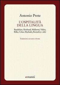 L'ospitalità della lingua. Baudelaire, Rimbaud, Mallarmé, Valéry, Rilke, Celan, Machado, Bonnefoy e altri. Testo originale a fronte - Antonio Prete - copertina