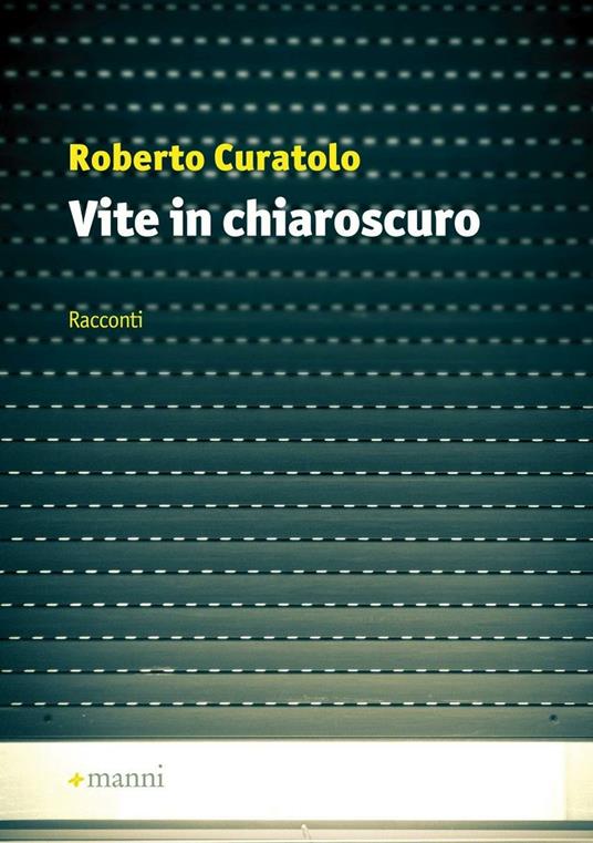 Vite in chiaroscuro - Roberto Curatolo - copertina