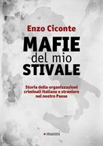 Mafie del mio stivale. Storia delle organizzazioni criminali italiane e straniere nel nostro Paese