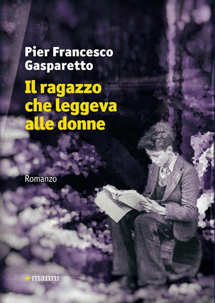 Il ragazzo che leggeva alle donne - Pier Francesco Gasparetto - ebook