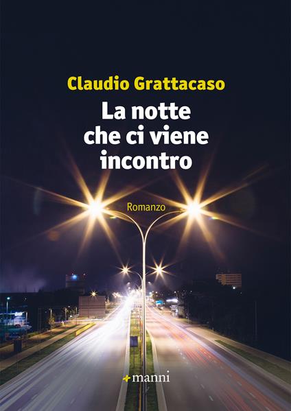 La notte che ci viene incontro - Claudio Grattacaso - ebook