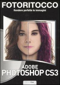 Fotoritocco. Rendere perfette le immagini. Adobe Photoshop CS3. Con CD-ROM - copertina
