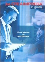 Come avviare un ristorante. CD-ROM. Con libro