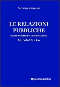 Le relazioni pubbliche come scienza e come ricerca - Salvatore Cosentino - copertina
