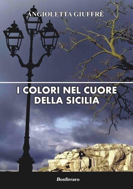 I colori nel cuore della Sicilia - Angioletta Giuffrè - copertina