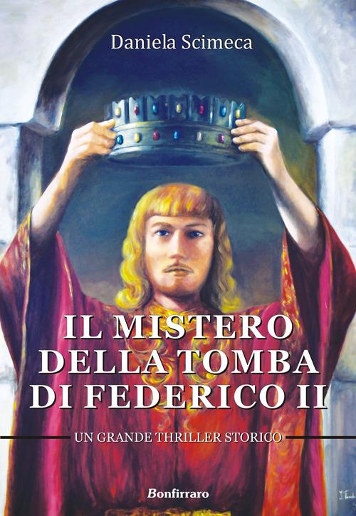 Il mistero della tomba di Federico II - Daniela Scimeca - copertina