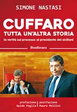 Cuffaro tutta un'altra storia. La verità sul processo al presidente dei siciliani