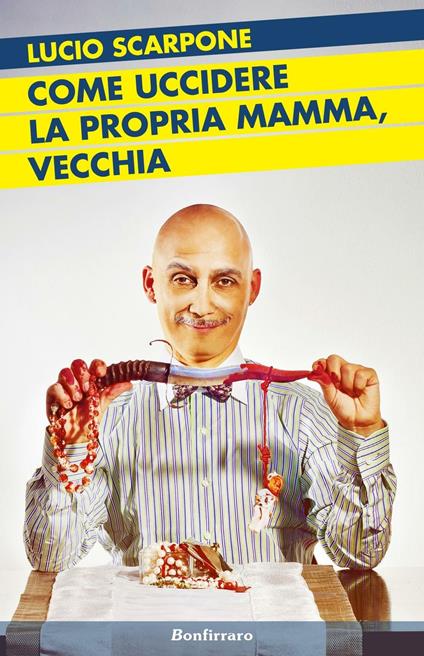 Come uccidere la propria mamma, vecchia - Lucio Scarpone - copertina