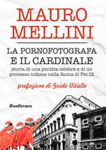 La pornofotografa e il cardinale. Storia di una pentita celebre e di un processo infame nella Roma di Pio IX