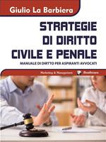 Strategie di diritto civile e penale. Manuale di diritto per aspiranti avvocati