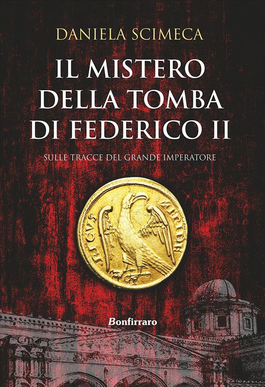 Il mistero della tomba di Federico II - Daniela Scimeca - copertina