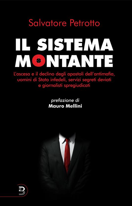 Il sistema Montante. L'ascesa e il declino degli apostoli dell'antimafia, uomini di Stato infedeli, servizi segreti deviati e giornalisti spregiudicati - Salvatore Petrotto - copertina