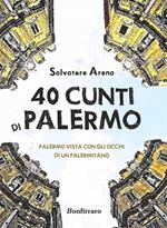 40 cunti di Palermo. Palermo vista con gli occhi di un palermitano. Testo siciliano e italiano