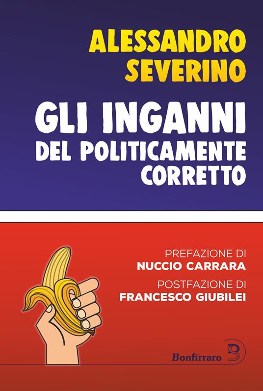 Gli inganni del politicamente corretto - Alessandro Severino - copertina