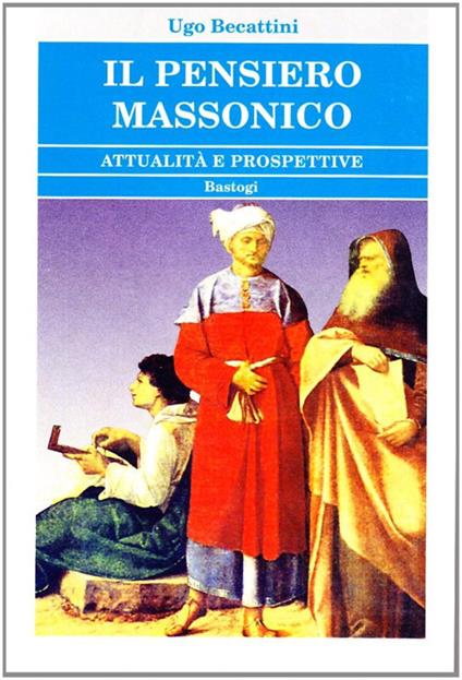 Il pensiero massonico. Attualità e prospettive - Ugo Becattini - copertina