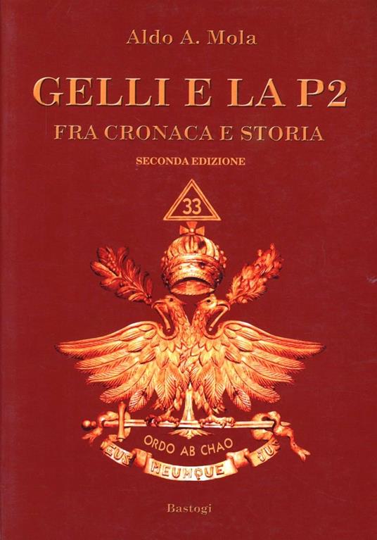 Gelli e la P2. Fra cronaca e storia - Aldo A. Mola - copertina