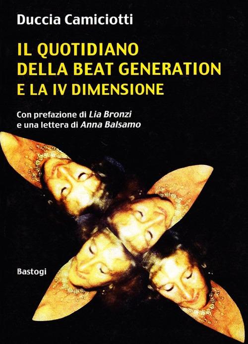 Il quotidiano della beat generation e la IV dimensione - Duccia Camiciotti - copertina