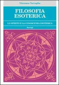 Filosofia esoterica. Lo spirito e la conoscenza esoterica - Vincenzo Tartaglia - copertina