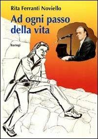 Ad ogni passo della vita - Rita Ferranti Noviello - copertina