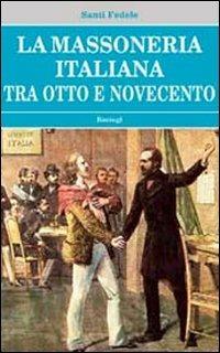 La massoneria italiana tra Otto e Novecento - Santi Fedele - copertina