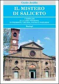 Il mistero di Saliceto. I templari e la loro presenza in Piemonte, Liguria, Savoia e Nizzardo - Guido Araldo - copertina