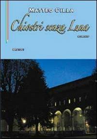Chiostri senza luna - Matteo Cilla - copertina