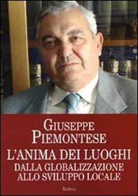 L'anima dei luoghi. Dalla globalizzazione allo sviluppo locale - Giuseppe Piemontese - copertina