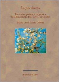 La pax divina. Tra storia e preistoria linguistica: la testimonianza delle tavole di Gubbio - M. Luisa Porzio Gernia - copertina