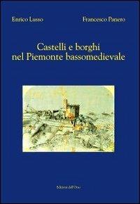 Castelli e borghi nel Piemonte bassomedievale - Enrico Lusso,Francesco Panero - copertina