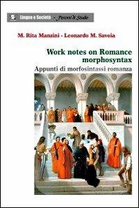 Work notes on romance morphosyntax. Appunti di morfosintassi romanza. Ediz. bilingue - M. Rita Manzini,Leonardo Maria Savoia - copertina